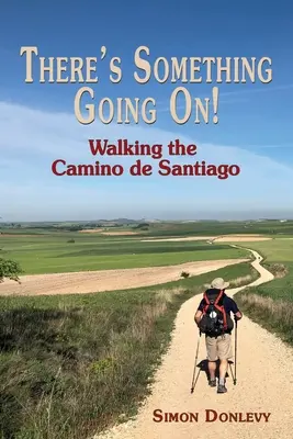 Algo está pasando El Camino de Santiago - There's Something Going On!: Walking the Camino de Santiago