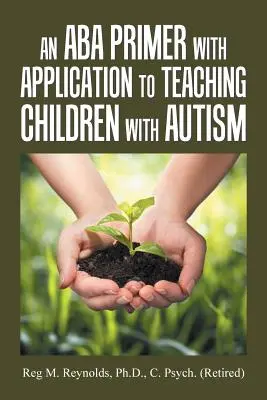 Un manual de ABA aplicado a la enseñanza de niños con autismo - An Aba Primer with Application to Teaching Children with Autism