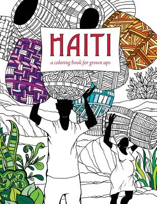 Haití: Un libro para colorear para adultos - Haiti: A Coloring Book for Grown Ups