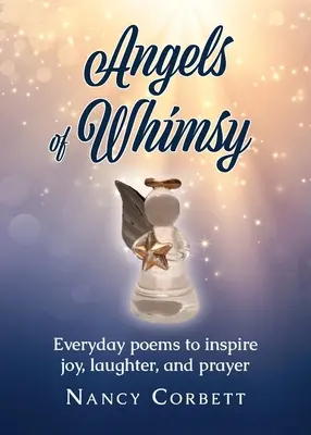 Ángeles del capricho: Poemas cotidianos para inspirar la alegría, la risa y la oración - Angels of Whimsy: Everyday Poems to Inspire Joy, Laughter, and Prayer