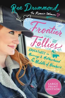 Frontier Follies: Aventuras matrimoniales y maternales en medio de la nada - Frontier Follies: Adventures in Marriage and Motherhood in the Middle of Nowhere