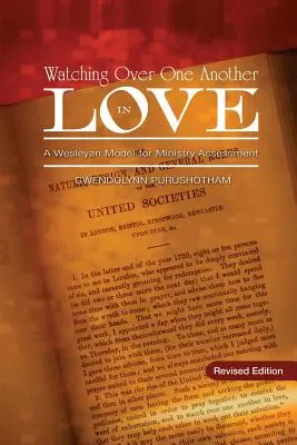 Velar los unos por los otros en el amor: Un modelo wesleyano para la evaluación ministerial - Watching Over One Another in Love: A Wesleyan Model for Ministry Assessment