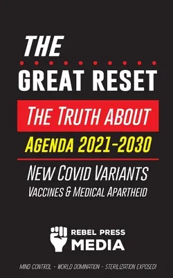 El Gran Reajuste: La Verdad sobre la Agenda 2021-2030, Nuevas Variantes de Covid, Vacunas y Apartheid Médico - Control Mental - Dominación Mundial -. - The Great Reset!: The Truth about Agenda 2021-2030, New Covid Variants, Vaccines & Medical Apartheid - Mind Control - World Domination -