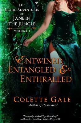 Entrelazados, enredados y cautivados: Las aventuras eróticas de Jane en la selva: Colección I - Entwined, Entangled, & Enthralled: The Erotic Adventures of Jane in the Jungle: Collection I