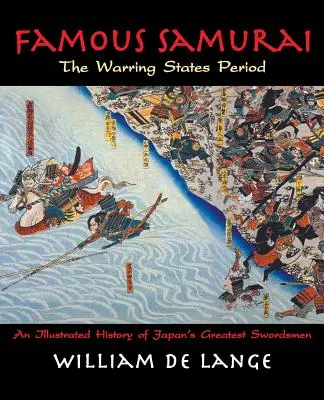 Samuráis famosos: El Período de los Estados Combatientes - Famous Samurai: The Warring States Period