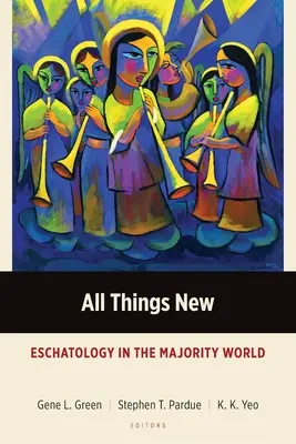 Todo es nuevo: Escatología en el mundo mayoritario - All Things New: Eschatology in the Majority World