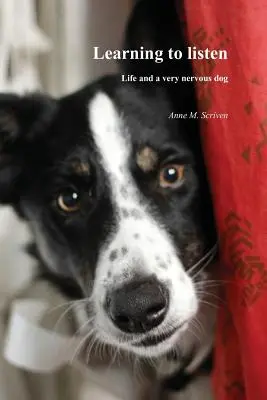 Aprender a escuchar: La vida y un perro muy nervioso - Learning to Listen: Life and a Very Nervous Dog