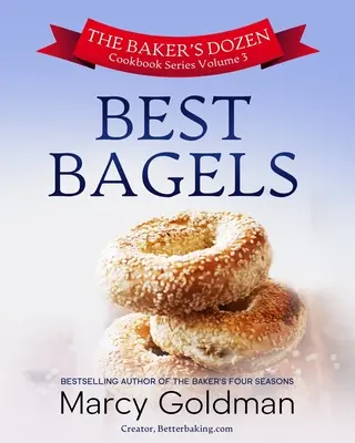 The Baker's Dozen Volumen 3 Los mejores bagels - The Baker's Dozen Volume 3 Best Bagels