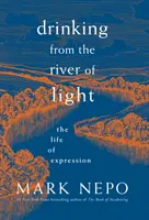 Beber del río de la luz: La vida de la expresión - Drinking from the River of Light: The Life of Expression