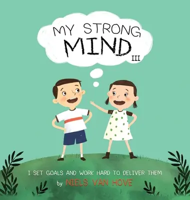 Mi mente fuerte III: Me fijo objetivos y trabajo duro para alcanzarlos - My Strong Mind III: I Set Goals and Work Hard to Deliver Them