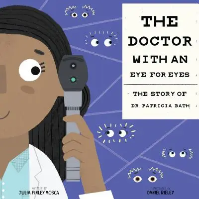 La doctora con ojos de lince: La historia de la doctora Patricia Bath - The Doctor with an Eye for Eyes: The Story of Dr. Patricia Bath