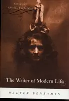 El escritor de la vida moderna: Ensayos sobre Charles Baudelaire - The Writer of Modern Life: Essays on Charles Baudelaire