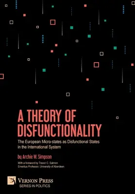 Una teoría de la disfuncionalidad: Los microestados europeos como Estados disfuncionales en el sistema internacional - A Theory of Disfunctionality: The European Micro-states as Disfunctional States in the International System