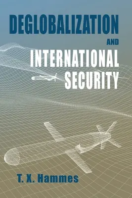 Desglobalización y seguridad internacional: (edición de bolsillo) - Deglobalization and International Security: (paperback edition)