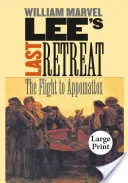 La última retirada de Lee: La huida a Appomattox - Lee's Last Retreat: The Flight to Appomattox