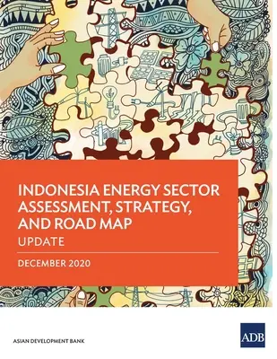 Evaluación, estrategia y hoja de ruta del sector energético de Indonesia: Actualización - Indonesia Energy Sector Assessment, Strategy, and Road Map: Update