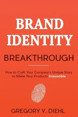 Cómo crear la historia única de su empresa para que sus productos sean irresistibles. - Brand Identity Breakthrough: How to Craft Your Company's Unique Story to Make Your Products Irresistible