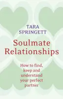Relaciones de Almas Gemelas: Cómo encontrar, conservar y comprender a tu pareja perfecta - Soulmate Relationships: How to Find, Keep, and Understand Your Perfect Partner
