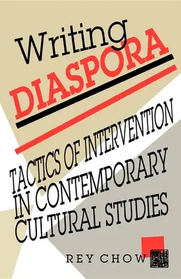 Escribir la diáspora: tácticas de intervención en los estudios culturales contemporáneos - Writing Diaspora: Tactics of Intervention in Contemporary Cultural Studies