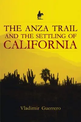 El camino de Anza y la colonización de California - The Anza Trail and the Settling of California