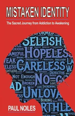 Identidad equivocada: Un viaje sagrado de la adicción al despertar - Mistaken Identity: A Sacred Journey from Addiction to Awakening