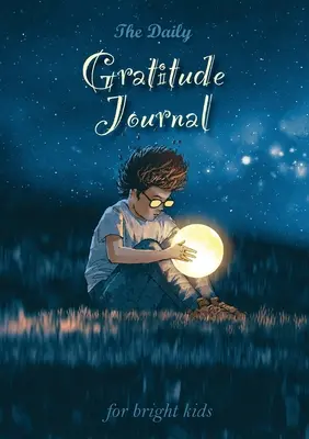 Diario de gratitud para niños brillantes: Una guía inspiradora para la atención plena (A5 - 5,8 x 8,3 pulgadas) - The Daily Gratitude Journal for Bright Kids: An Inspirational Guide to Mindfulness (A5 - 5.8 x 8.3 inch)