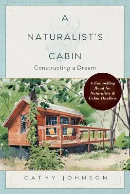 La cabaña de un naturalista: La construcción de un sueño - A Naturalist's Cabin: Constructing a Dream