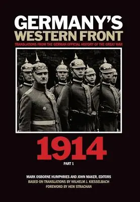 El frente occidental alemán: Traducciones de la Historia Oficial Alemana de la Gran Guerra, 1914, Parte 1 - Germany's Western Front: Translations from the German Official History of the Great War, 1914, Part 1