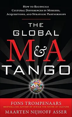 El tango global de las fusiones y adquisiciones: Cómo conciliar las diferencias culturales en fusiones, adquisiciones y asociaciones estratégicas - The Global M&A Tango: How to Reconcile Cultural Differences in Mergers, Acquisitions, and Strategic Partnerships