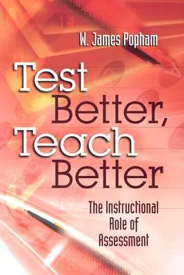 Examinar mejor, enseñar mejor: La función educativa de la evaluación - Test Better, Teach Better: The Instructional Role of Assessment