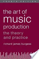 El arte de la producción musical: Teoría y práctica - The Art of Music Production: The Theory and Practice