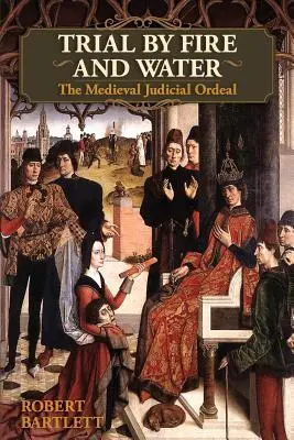 Juicio con fuego y agua: La ordalía judicial medieval (Oxford University Press Academic Monograph Reprints) - Trial by Fire and Water: The Medieval Judicial Ordeal (Oxford University Press Academic Monograph Reprints)