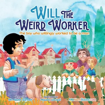 Will el Trabajador Raro: El niño que trabajó voluntariamente para convertirse en un joven. - Will the Weird Worker: The boy who willingly worked to become a young man.