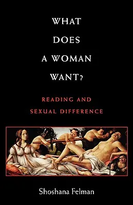 ¿Qué quiere una mujer? Lectura y diferencia sexual - What Does a Woman Want?: Reading and Sexual Difference