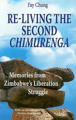 Revivir el segundo Chimurenga. Recuerdos de la lucha por la liberación de Zimbabue - Re-Living the Second Chimurenga. Memories from Zimbabwe's Liberation Struggle
