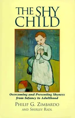 El niño tímido: Superar y prevenir la timidez desde la infancia hasta la edad adulta - The Shy Child: Overcoming and Preventing Shyness from Infancy to Adulthood