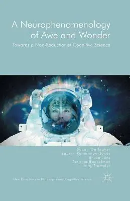 Neurofenomenología del asombro y la maravilla: Hacia una ciencia cognitiva no reduccionista - A Neurophenomenology of Awe and Wonder: Towards a Non-Reductionist Cognitive Science