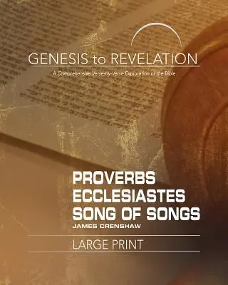 Del Génesis al Apocalipsis: Proverbios, Eclesiastés, Cantar de los Cantares Libro del Participante: Una completa exploración de la Biblia versículo a versículo - Genesis to Revelation: Proverbs, Ecclesiastes, Song of Songs Participant Book: A Comprehensive Verse-By-Verse Exploration of the Bible