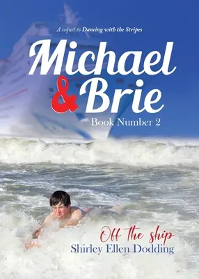 Michael y Brie (fuera del barco) Libro número 2: Secuela de Bailando con las rayas - Michael and Brie (off the Ship) Book Number 2: A Sequel to Dancing With the Stripes