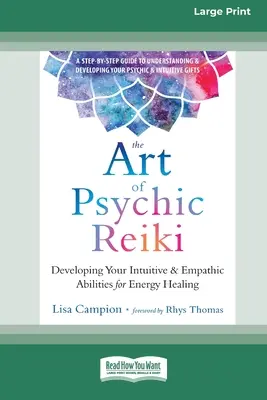 El Arte del Reiki Psíquico: Desarrollando Tus Habilidades Intuitivas y Empáticas para la Sanación Energética (16pt Large Print Edition) - The Art of Psychic Reiki: Developing Your Intuitive and Empathic Abilities for Energy Healing (16pt Large Print Edition)