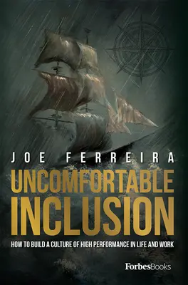Inclusión incómoda: Cómo construir una cultura de alto rendimiento en la vida y en el trabajo - Uncomfortable Inclusion: How to Build a Culture of High Performance in Life and Work