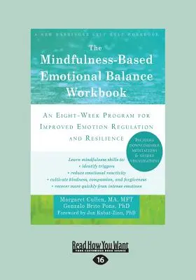 The Mindfulness-Based Emotional Balance Workbook: Un programa de ocho semanas para mejorar la regulación de las emociones y la resiliencia - The Mindfulness-Based Emotional Balance Workbook: An Eight-Week Program for Improved Emotion Regulation and Resilience