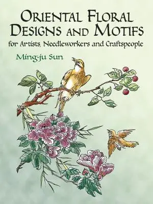 Diseños y motivos florales orientales: Para artistas, bordadores y artesanos - Oriental Floral Designs and Motifs: For Artists, Needleworkers and Craftspeople