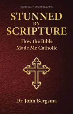 Asombrado por las Escrituras: Cómo la Biblia me hizo católico - Stunned by Scripture: How the Bible Made Me Catholic