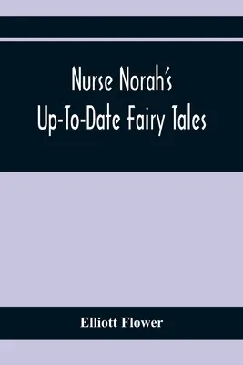 Cuentos de hadas actualizados de la enfermera Norah - Nurse Norah'S Up-To-Date Fairy Tales
