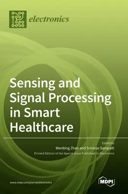 Detección y procesamiento de señales en la sanidad inteligente - Sensing and Signal Processing in Smart Healthcare