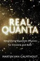 Real Quanta: Simplificando la física cuántica para Einstein y Bohr - Real Quanta: Simplifying Quantum Physics for Einstein and Bohr