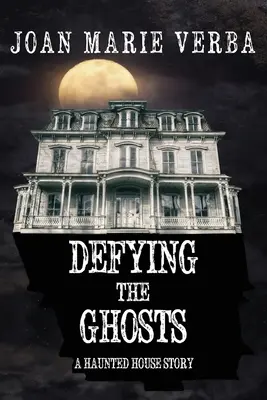 Desafiando a los fantasmas: La historia de una casa encantada - Defying the Ghosts: A Haunted House Story
