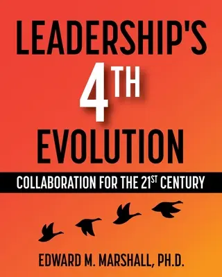 La 4ª evolución del liderazgo: Colaboración para el siglo XXI - Leadership's 4th Evolution: Collaboration for the 21st Century