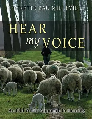 Escucha mi voz: Una aproximación del Viejo Mundo al pastoreo - Hear my Voice: An Old World Approach to Herding